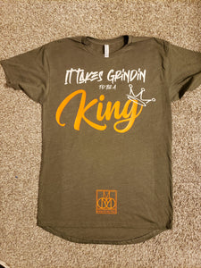 It Takes Grindin to be a King Army Green